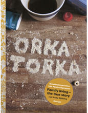Orka torka : motståndsinspiration från facebookgruppen Family Living - the true story (inbunden)