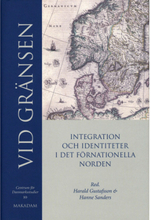 Vid gränsen : integration och identitet i det förnationella Norden (inbunden)