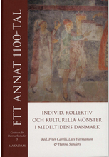 Ett annat 1100-tal : individ, kollektiv och kulturella mönster i medeltidens Danmark (inbunden)