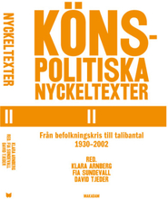 Könspolitiska nyckeltexter II. Från befolknings... 1930-2002 (häftad)