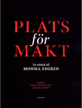 Plats för makt : en vänbok till Monika Edgren (bok, flexband)