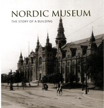 Nordic Museum : The Story of a Building (häftad, eng)