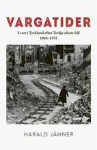 Vargatider. Livet i Tyskland efter Tredje rikets fall 1945–1955 (pocket)