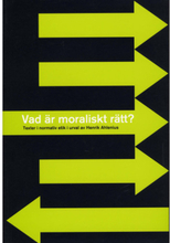 Vad är moraliskt rätt? - Texter i normativ etik i urval av Henrik Ahlenius (bok, danskt band)