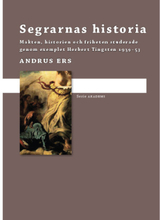 Segrarnas historia : makten, historien och friheten studerade genom exemplet Herbert Tingsten 1939-1953 (inbunden)