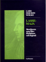 Lasse-Maja : stortjuven som blev författare och legend (inbunden)