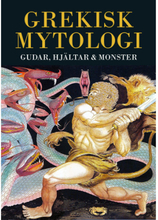 Grekisk mytologi : gudar, hjältar & monster (inbunden)