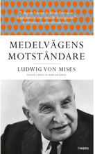 Medelvägens motståndare : Ludwig von Mises texter i urval av Kurt Wickman (pocket)