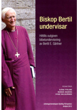 Biskop Bertil undervisar : hittills outgiven bibelundervisning av Bertil E. Gärtner (häftad)
