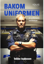 Bakom uniformen : en polismans berättelser (inbunden)