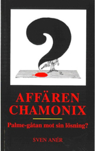 Affären Chamonix : Palme-gåtan mot sin lösning? (häftad)