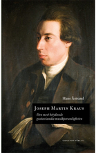 Joseph Martin Kraus : den mest betydande gustavianska musikpersonligheten (inbunden)