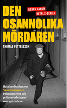 Den osannolika mördaren : hela berättelsen om Skandiamannen, Palmemordet och polisutredningen som spårade ur (pocket)
