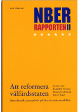 Att reformera välfärdsstaten : NBER-rapporten 2 : amerikanskt perspektiv på den svenska modellen : Konjunkturrådets rapport 2006 (häftad)