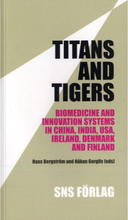 Titans and tigers : biomedicine and innovation systems in China, India, USA, Ireland, Denmark and Finland (häftad, eng)