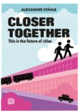 Closer together : this is the future of cities (inbunden)