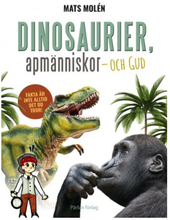 Dinosaurier, apmänniskor och Gud (inbunden)
