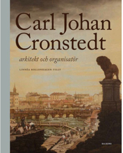 Carl Johan Cronstedt : arkitekt och organisatör (inbunden)