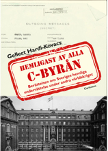 C-byrån hemligast av alla : berättelsen om Sveriges hemliga underrättelse under andra världskriget (inbunden)