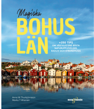 Magiska Bohuslän : +250 tips om västkustens bästa naturupplevelser, badliv och strandhugg (bok, flexband)