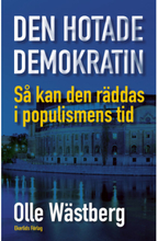 Den hotade demokratin : så kan den räddas i populismens tid (bok, danskt band)