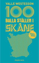 100 balla ställen i Skåne 2023-2024 (bok, flexband)