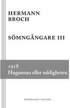 Sömngångare 3, 1918 : Huguenau eller sakligheten (inbunden)
