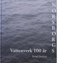 Norsborgs vattenverk 100 år (inbunden)