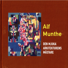 Alf Munthe : den mjuka arkitekturens mästare (bok, klotband)