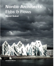 Nordic architects : ebbs and flows (inbunden, eng)