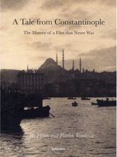 A tale from Constantinople : the history of a film that never was (häftad, eng)