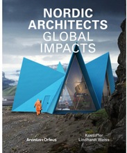 Nordic Architects : Global Impacts (inbunden, eng)