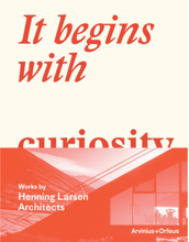 It begins with curiosity : works by Henning Larsen Architects (bok, klotband, eng)