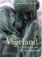 Vigeland : the power and feeling of sculpture (inbunden, eng)