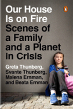 Our House Is on Fire : Scenes of a Family and a Planet in Crisis (häftad, eng)