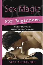 Sex Magic for Beginners: The Easy & Fun Way to Tap Into the Law of Attraction (häftad, eng)