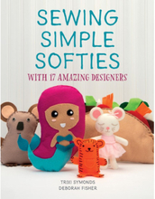 Sewing Simple Softies With 17 Amazing Designers (häftad, eng)
