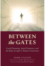 Between the gates - lucid dreaming, astral projection, and the body of ligh (häftad, eng)