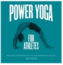 Power yoga for athletes - more than 100 poses and flows to improve performa (häftad, eng)