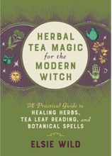 Herbal Tea Magic For The Modern Witch: A Practical Guide to Healing Herbs, Tea Leaf Reading, and Botanical Spells (inbunden, eng)