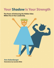 Your shadow is your strength : the power of embracing the hidden sides within you in your leadership (häftad, eng)