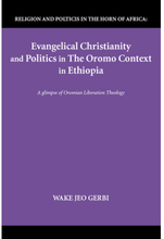 Evangelical Christianity and Politics in the Oromo Context in Ethiopia (häftad, eng)