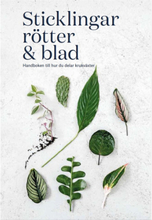 Sticklingar, rötter & blad : handbok för att dela krukväxter (inbunden)