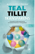 Teal, tillit, transparens. : en guide för självorganisering och demokratisering av arbetsplatsen (bok, flexband)