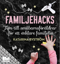 Familjehacks : tips till småbarnsföräldrar för ett enklare familjeliv (bok, danskt band)