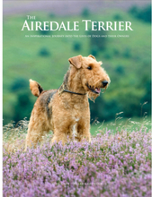 The Airedale Terrier : An Inspirational Journey into the Lives of Dogs and their Owners (inbunden, eng)