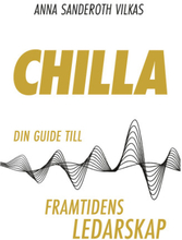 Chilla - din guide till framtidens ledarskap (bok, danskt band)