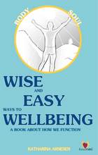 Wise and easy ways to wellbeing : a book about how we function (inbunden, eng)