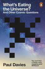 What"'s Eating The Universe? - And Other Cosmic Questions