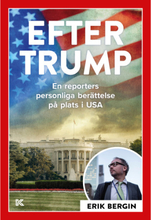 Efter Trump : en reporters personliga berättelse på plats i USA (bok, danskt band)